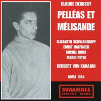 Herbert Von Karajan - Debussy: Pelléas et Mélisande (Pelléas and Mélisande), L. 88 [Live]