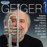 György Geiger - Contemporary Hungarian Trumpet Concertos