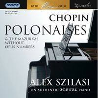 Alex Szilasi - Chopin, F.: Polonaises and the Mazurkas without Opus Numbers