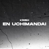 Krish - En Uchimandai
