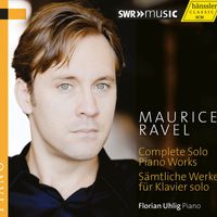Florian Uhlig - Ravel: Complete Solo Piano Works