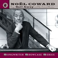 Noël Coward - Noël Coward Sings "Sail Away" and Other Coward Rarities (Recordings 1944-1961)