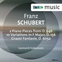 Leonard Hokanson - Schubert: 3 Klavierstücke, 10 Variations & Grazer Fantasie