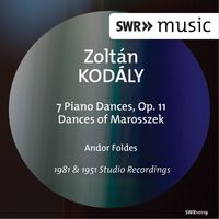 Andor Földes - Kodály: 7 Piano Pieces & Dances of Marosszék (Version for Piano)