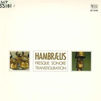 Bengt Hambraeus - Hambræus: Fresque sonore & Transfiguration