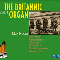 Max Reger - The Britannic Organ, Vol. 8