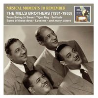 The Mills Brothers - Musical Moments to Remember: The Mills Brothers – From Swing to Sweet (Recorded 1931-1953)