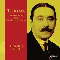 Lincoln Trio - Turina: Chamber Music for Strings & Piano