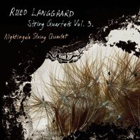 Nightingale String Quartet - Langgaard: String Quartets, Vol. 3