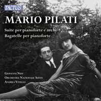 Giovanni Nesi - Pilati: Suite per pianoforte e archi & Bagatelles