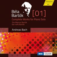 Andreas Bach - Bartók: Complete Works for Piano Solo, Vol. 1 – The Mature Bartók