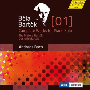 Andreas Bach - Bartók: Complete Works for Piano Solo, Vol. 1 – The Mature Bartók