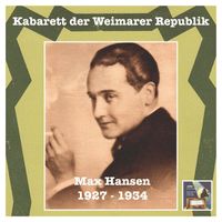 Max Hansen - Kabarett der Weimarer Republik: Max Hansen – "War'n Sie schon mal in mich verliebt?" (Cabaret of the Weimar Republic) [Recorded 1927-1934]