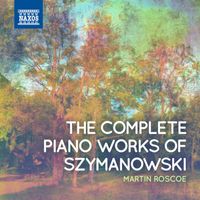 Martin Roscoe - Szymanowski: Complete Piano Works