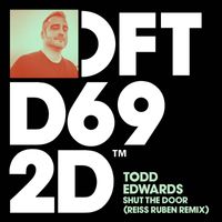 Todd Edwards - Shut The Door (Reiss Ruben Remix)