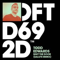 Todd Edwards - Shut The Door (salute Remix)