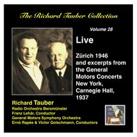 Richard Tauber - The Richard Tauber Collection, Vol. 28: Live from Zürich & Excerpts from the General Motors Radio Concerts (Live 1937, 1946)