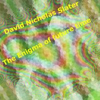 David Nicholas Slater - The enigma of future time