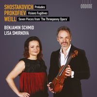 Benjamin Schmid and Lisa Smirnova - Shostakovich, Prokofiev & Weill: Works for Violin & Piano