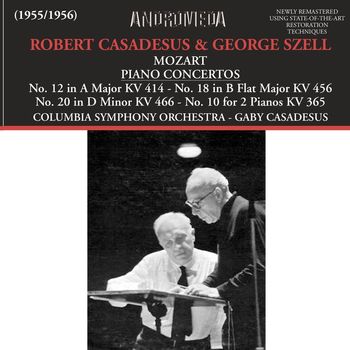 Robert Casadesus, Columbia Symphony Orchestra and George Szell - Mozart: Piano Concertos Nos. 10, 12, 18 & 20