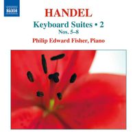 Philip Edward Fisher - Handel: Keyboard Suites, Vol. 2