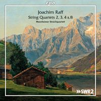 Mannheimer Streichquartett - Joachim Raff: String Quartets Nos. 2, 3, 4 & 8