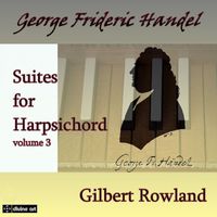 Gilbert Rowland - Handel: Suites for Harpsichord, Vol. 3