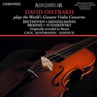 David Oistrakh - Beethoven, Mendelssohn, Brahms & Tchaikovsky: Violin Concertos (Remastered)