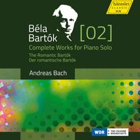 Andreas Bach - Bartók: Complete Works for Piano Solo, Vol. 2 – The Romantic Bartók