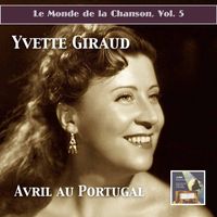 Yvette Giraud - Le monde de la chanson, Vol. 5: Avril au Portugal – Yvette Giraud (Remastered 2015)