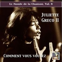 Juliette Greco - Le monde de la chanson, Vol. 8: Juliette Greco II "Comment vous voulez" (Remastered 2015)