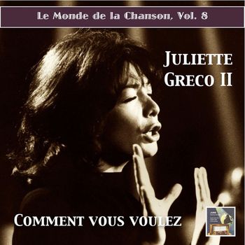 Juliette Greco - Le monde de la chanson, Vol. 8: Juliette Greco II "Comment vous voulez" (Remastered 2015)