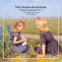 L'Orfeo Barockorchester and Michi Gaigg - Mendelssohn: String Symphonies, Vol. 1