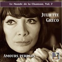 Juliette Greco - Le monde de la chanson, Vol. 7: Juliette Gréco – "Amours perdues!" (2015 Digital Remaster)