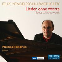 Michael Endres - Mendelssohn: Lieder ohne Worte