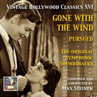 Max Steiner - Vintage Hollywood Classics, Vol. 16: Gone with the Wind & Pursued (Original Motion Picture Soundtracks)