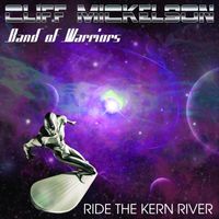 Cliff Mickelson - Ride the Kern River