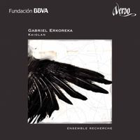 Ensemble Recherche - Gabriel Erkoreka: Kaiolan