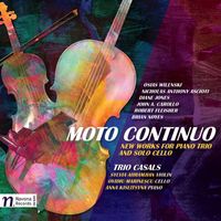 Trio Casals - Moto continuo: New Works for Piano Trio & Solo Cello