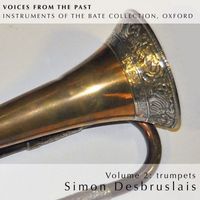 Simon Desbruslais - Voices from the Past, Vol. 2: Instruments of the Bate Collection, Oxford