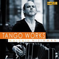 Marcelo Nisinman - Marcelo Nisinman: Tango Works