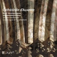 Jacques Kauffmann - Cathédrale d'Auxerre 800 anniversaire