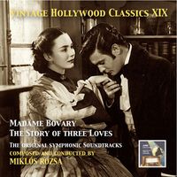 Miklós Rózsa - Vintage Hollywood Classics, Vol. 19: Miklós Rózsa – Madame Bovary & The Story of Three Loves