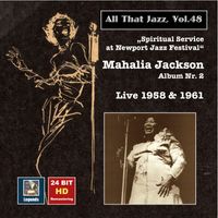 Mahalia Jackson - All That Jazz, Vol. 48: Mahalia Jackson – Spiritual Service at Newport Jazz Festival (24 Bit HD Remastering 2015)