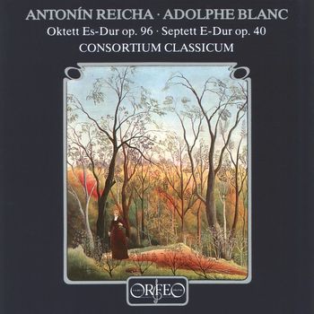 CONSORTIUM CLASSICUM - Reicha: Octet in E Flat Major, Op. 96 - Blanc: Septet in E Major, Op. 40