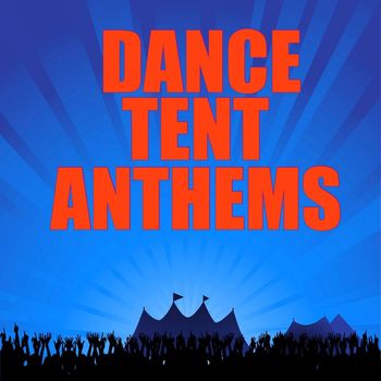 Various Artists - Dance Tent Anthems