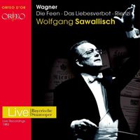 Wolfgang Sawallisch - Wagner: Die Feen, Das Liebesverbot & Rienzi (Bayerische Staatsoper Live)