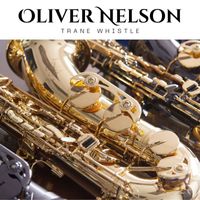 Oliver Nelson - Trane Whistle