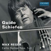Guido Schiefen - Reger: Cello Suites Nos. 1-3