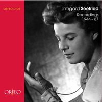 Irmgard Seefried - Irmgard Seefried (Recorded in 1944-1967)